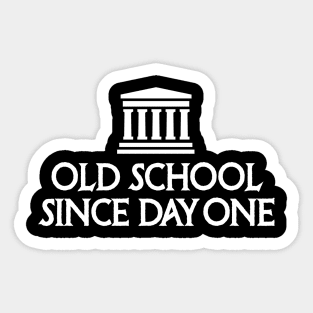 Old school since day one History teacher student Sticker